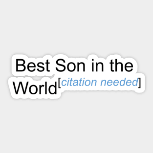 Best Son in the World - Citation Needed! Sticker